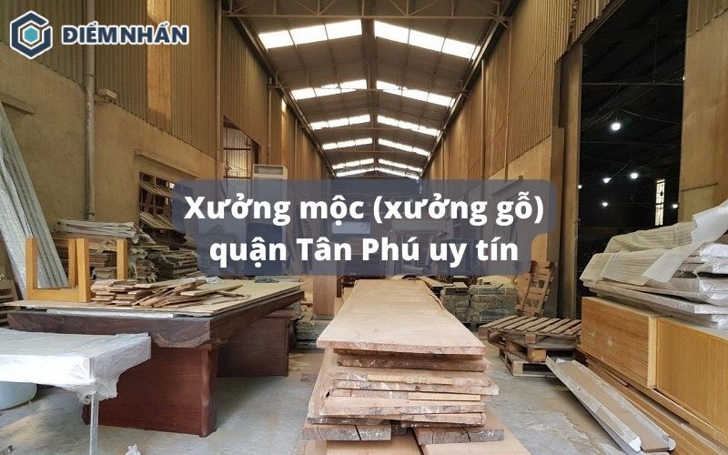 Xưởng mộc, xưởng gỗ quận tân phú
