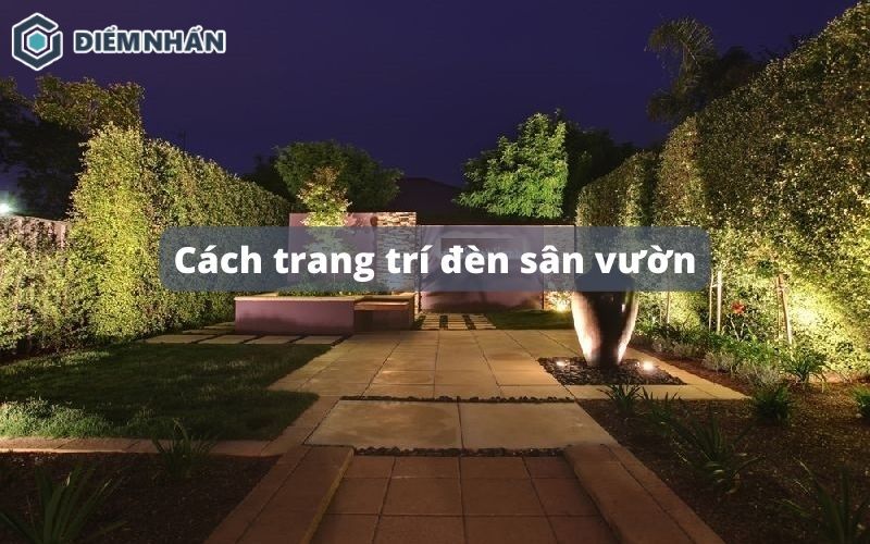 Cách trang trí đèn sân vườn