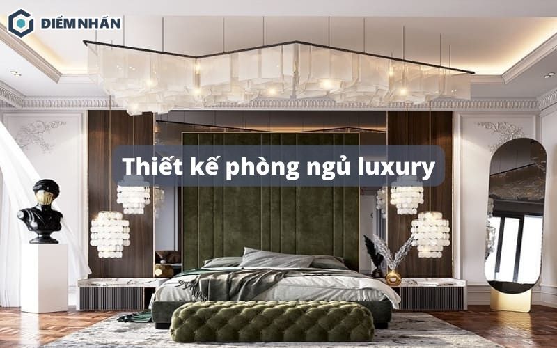 Thiết kế phòng ngủ luxury