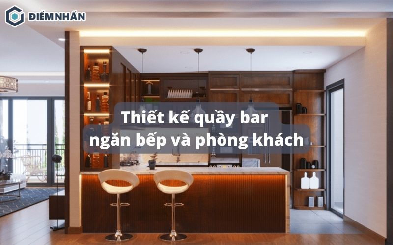 Quầy bar ngăn phòng khách và bếp