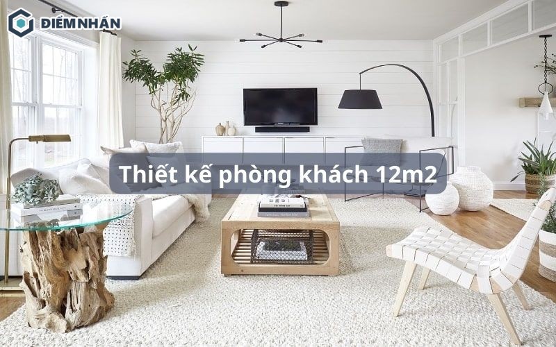Thiết kế phòng khách 12m2