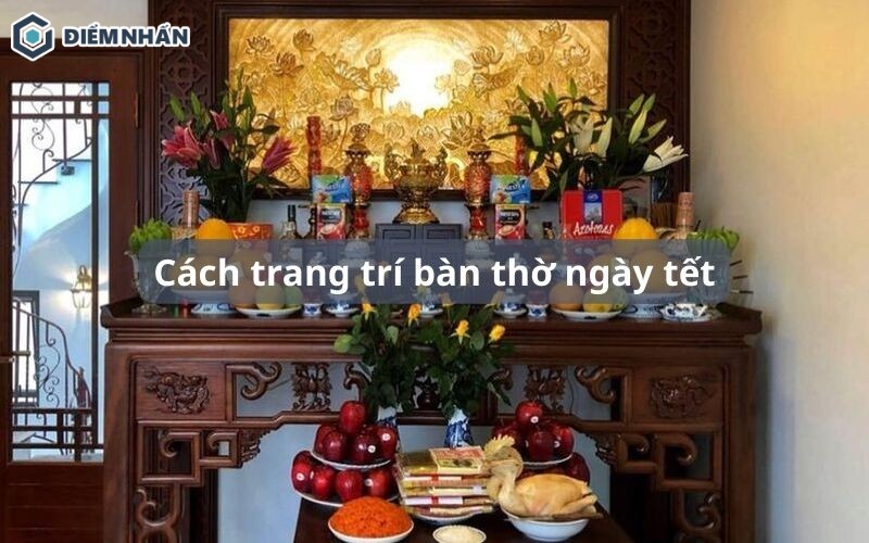 Cách trang trí bàn thờ ngày tết