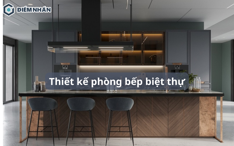 thiết kế phòng bếp biệt thự