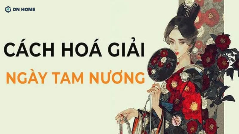 Có nhiều cách khác nhau để bạn hóa giải năng lượng xấu, tiêu cực của ngày Tam Nương