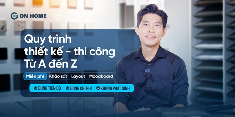 Quy trình thiết kế - thi công nhà phố trọn gói chuyên nghiệp, nhanh chóng tại DN HOME