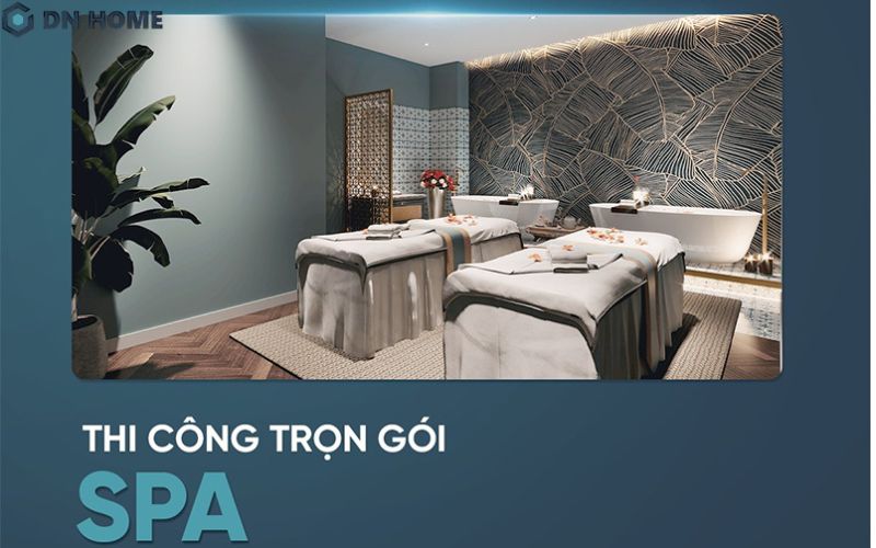 DN HOME tự hào là đơn vị thiết kế - thi công spa cao cấp trọn gói uy tín và chuyên nghiệp tại Việt Nam