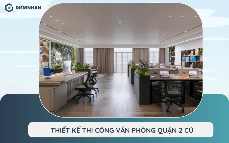 Thiết kế thi công văn phòng quận 2 cũ