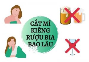 Thường nên kiêng cử rượu bia trong vòng 3-4 tuần sau cắt mí