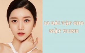 10 bài tập v line cho mặt đúng chuẩn nhất