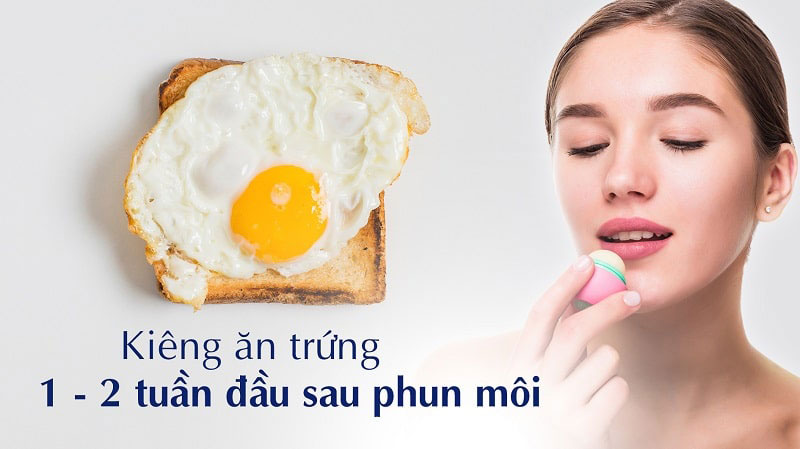 Giải đáp thắc mắc về thời gian kiêng trứng sau khi phun môi để bờ môi mau lành, không bị loang màu hay thâm xỉn
