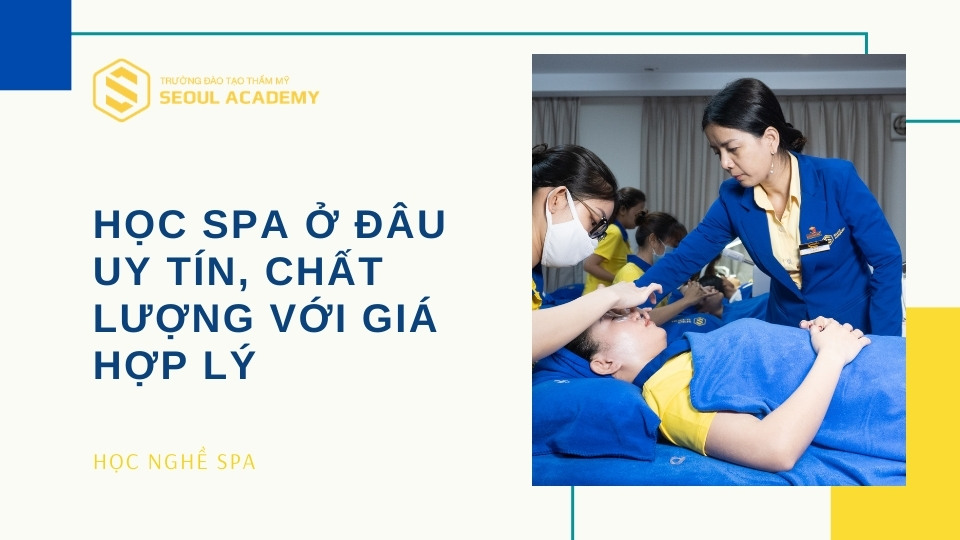 Học spa ở đâu uy tín và chất lượng nhất?