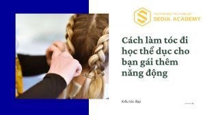 Cách làm tóc đi học thể dục cho bạn gái thêm năng động 9 Cách làm tóc đi học thể dục cho bạn gái thêm năng động
