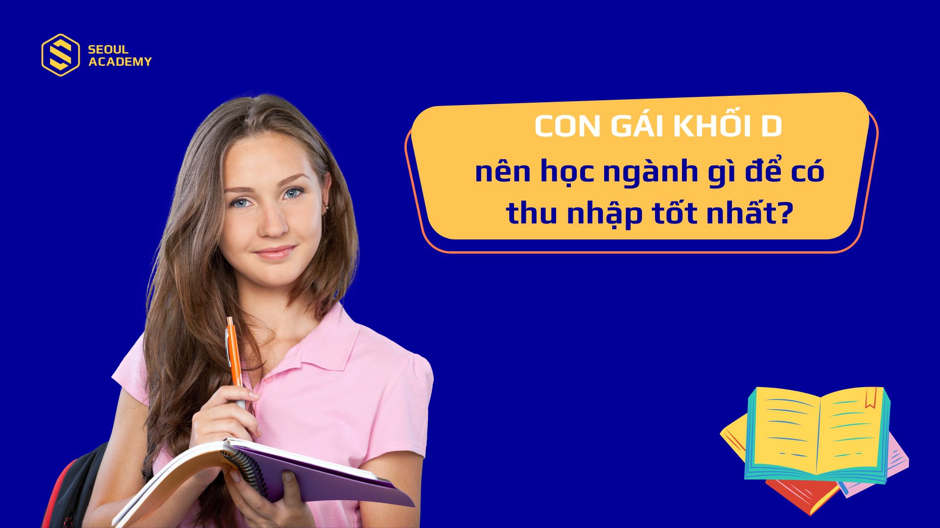 Con gái khối D nên học ngành gì để có thu nhập tốt nhất?