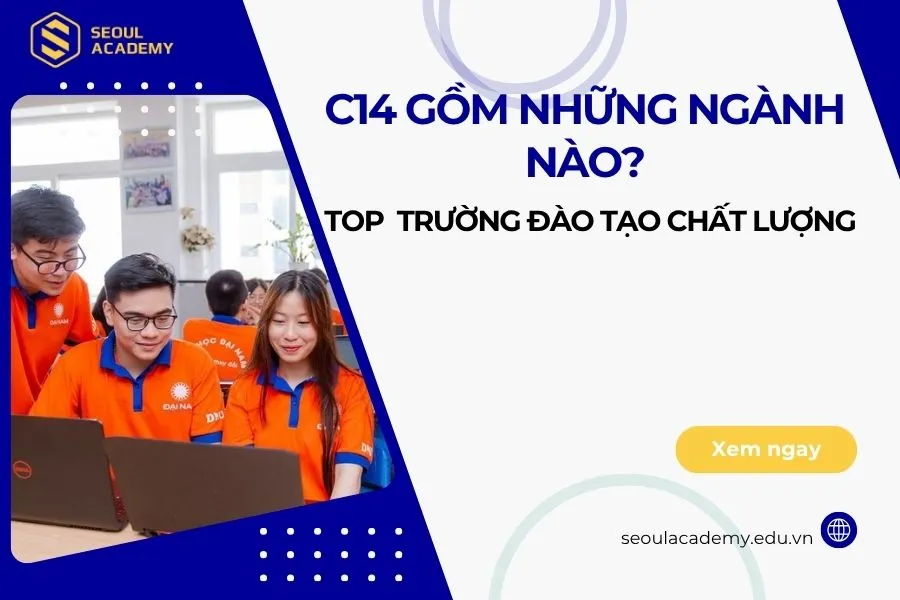 C14 gồm những ngành nào? Top 10+ Nghề lương cao 2025
