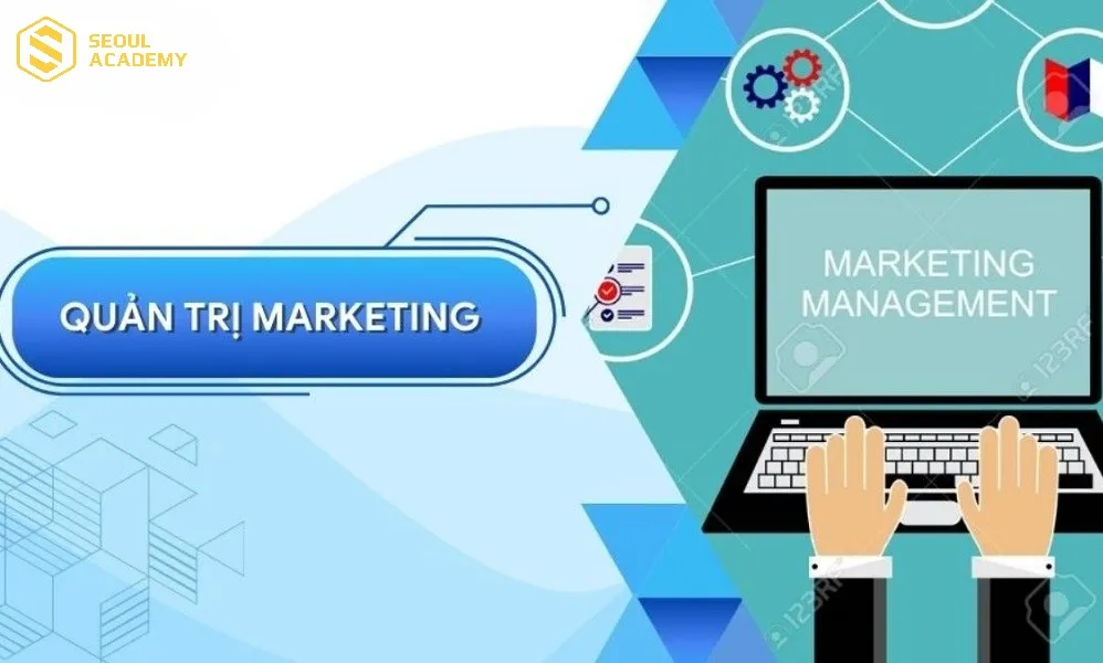 Quản trị marketing liên quan đến tổ chức, quản lý các hoạt động marketing