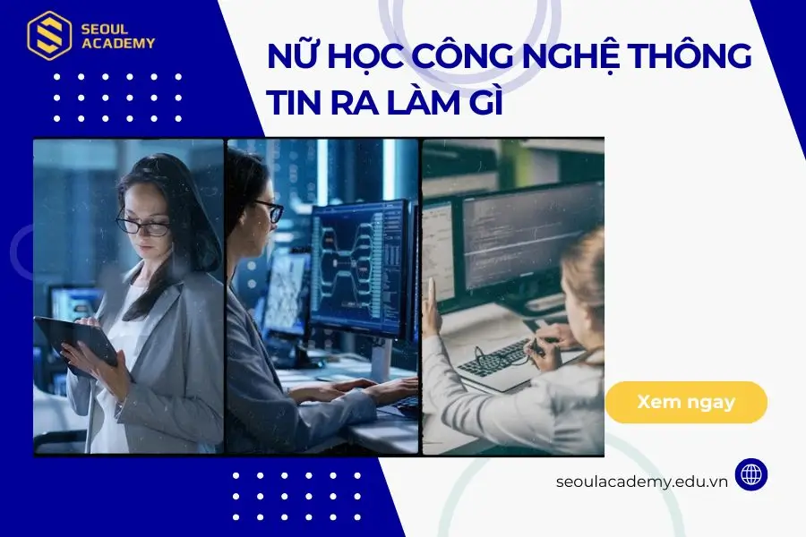 Nữ học công nghệ thông tin ra làm gì
