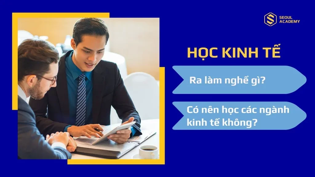 Học kinh tế ra làm nghề gì?