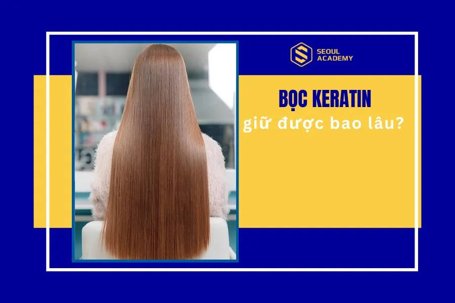 Bọc keratin giữ được bao lâu