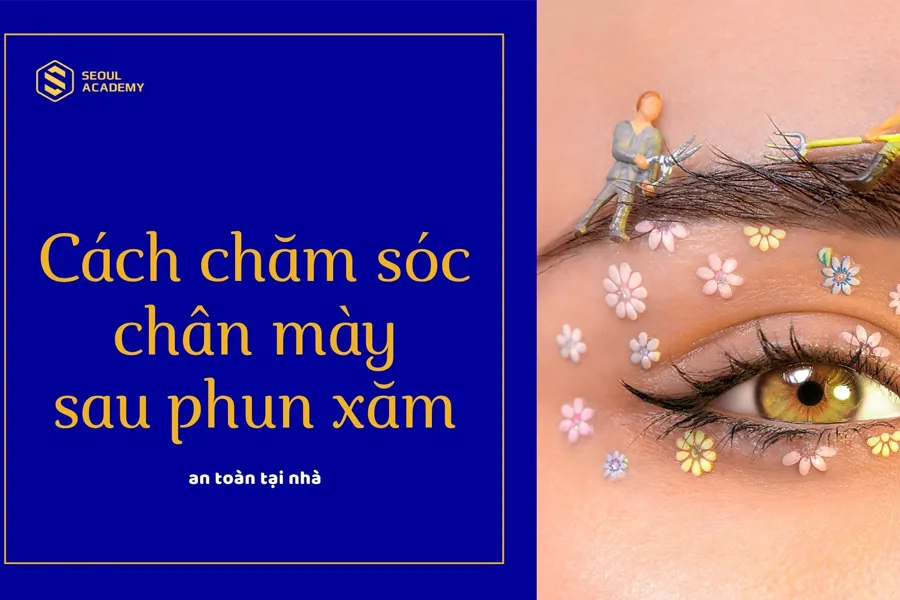 Chăm sóc chân mày sau phun xăm như thế nào là đúng?