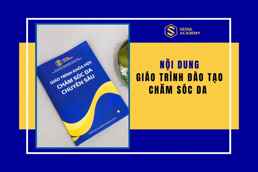Giáo trình học chăm sóc da từ cơ bản đến nâng cao cho người mới