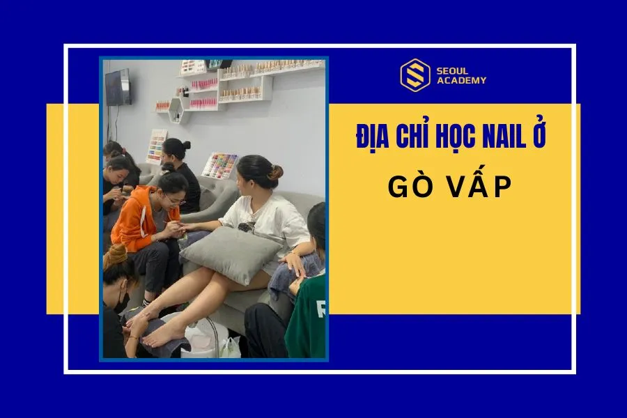 Địa chỉ học nail ở Gò Vấp