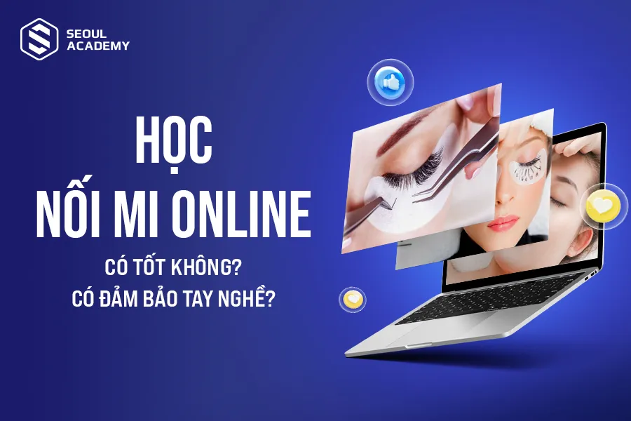Học nối mi online có thật sự đảm bảo tay nghề?