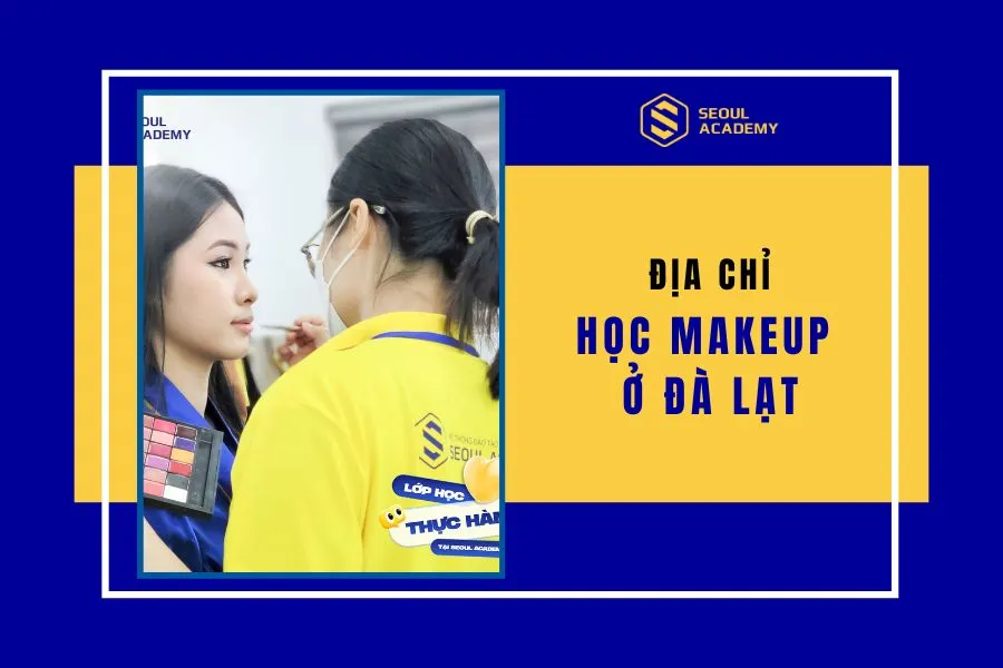 Địa chỉ học trang điểm ở đà lạt
