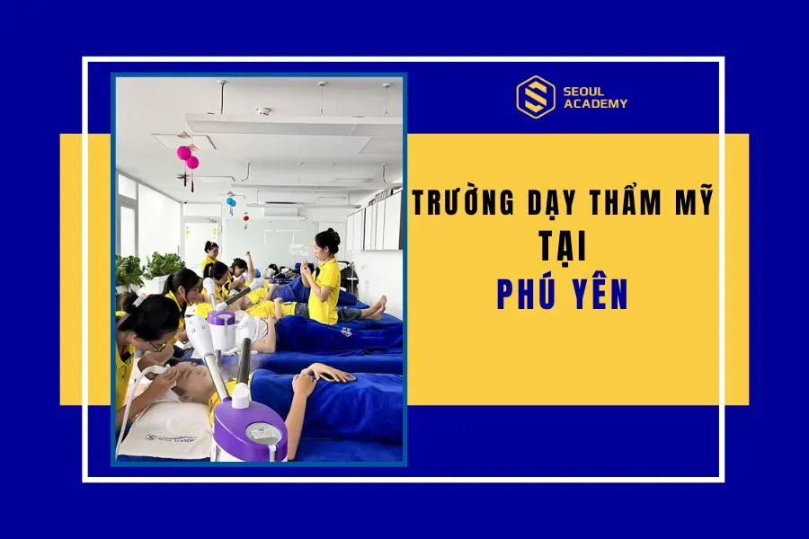 trường dạy thẩm mỹ ở phú yên