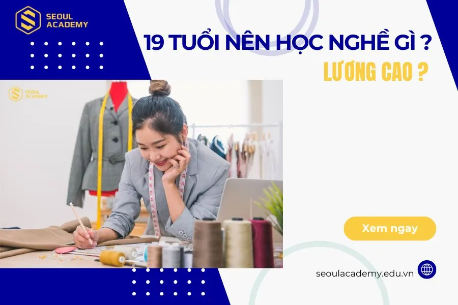 19 tuổi nên học nghề gì