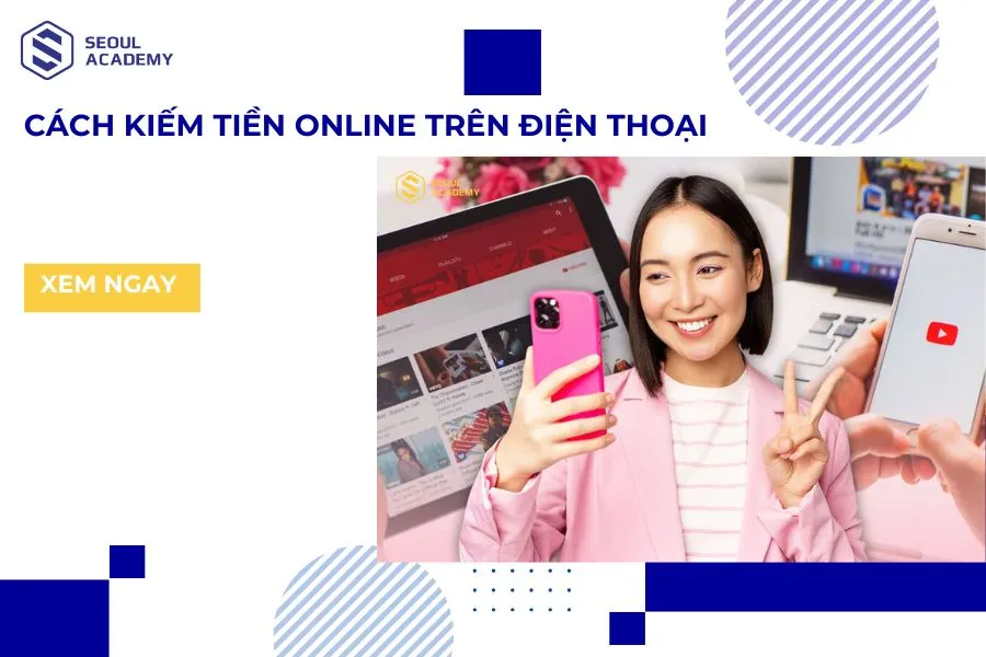 Cách kiếm tiền trên điện thoại