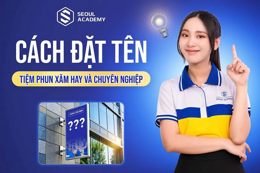 Cách đặt tên tiệm phun xăm hay và chuyên nghiệp