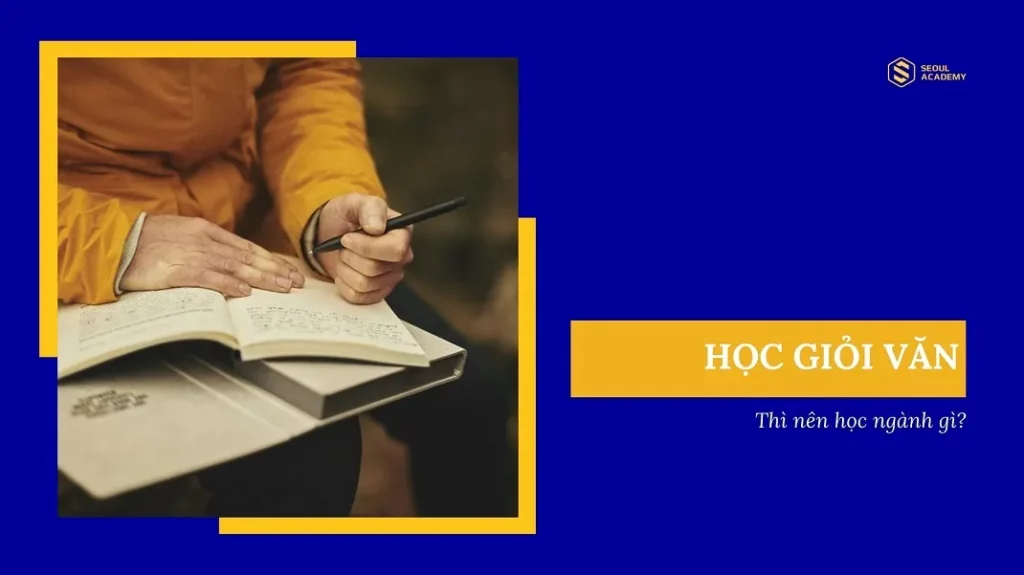 Học giỏi Văn nên học ngành gì? TOP 8 ngành nghề cho người giỏi Văn