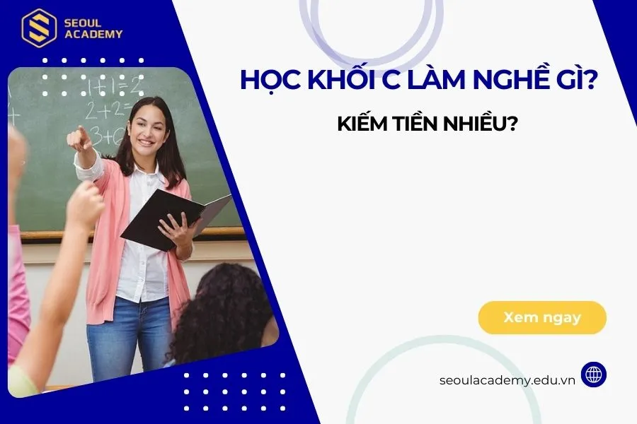 Học khối C làm nghề gì để có thu nhập cao sau khi ra trường?
