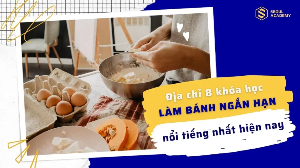 Khóa học làm bánh ngắn hạn