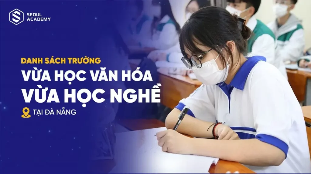 Trường vừa học văn hóa vừa học nghề tại Đà Nẵng