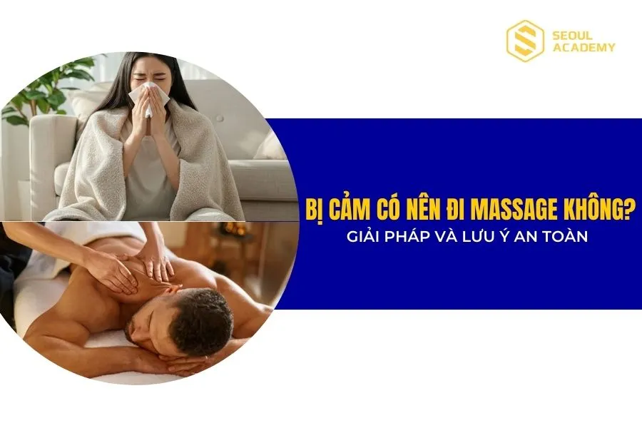 Bị cảm có nên đi massage không? Giải pháp và lưu ý an toàn