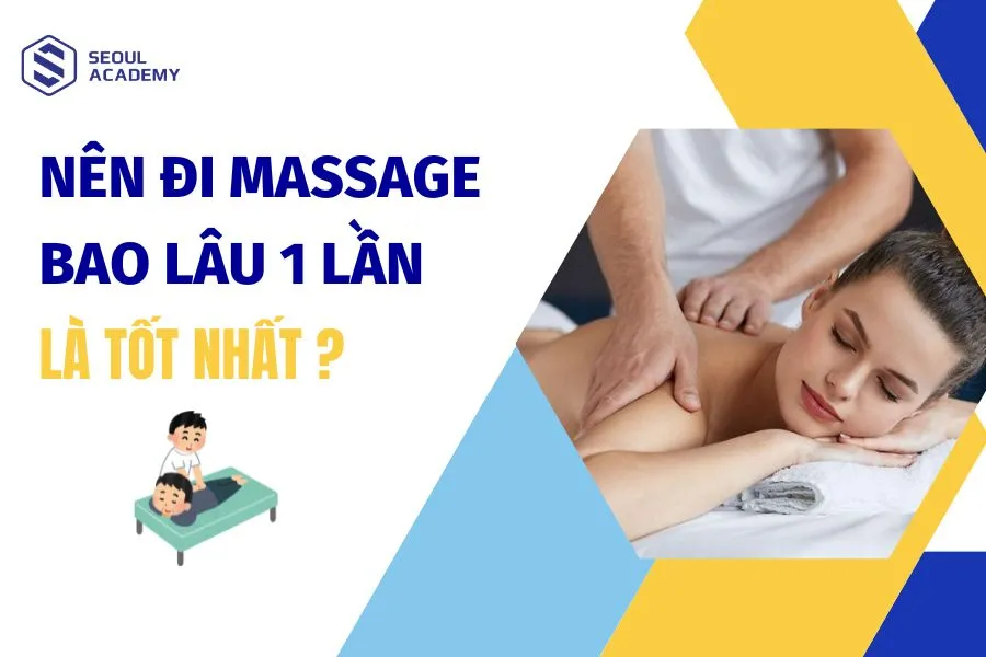 Nên đi massage bao lâu 1 lần là tốt nhất?