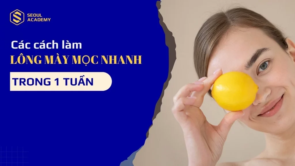 Cách làm lông mày mọc nhanh trong 1 tuần
