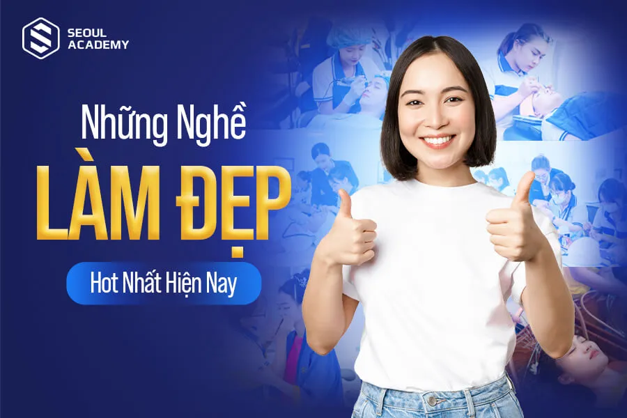 Gợi ý những nghề làm đẹp hot nhất hiện nay dành cho bạn
