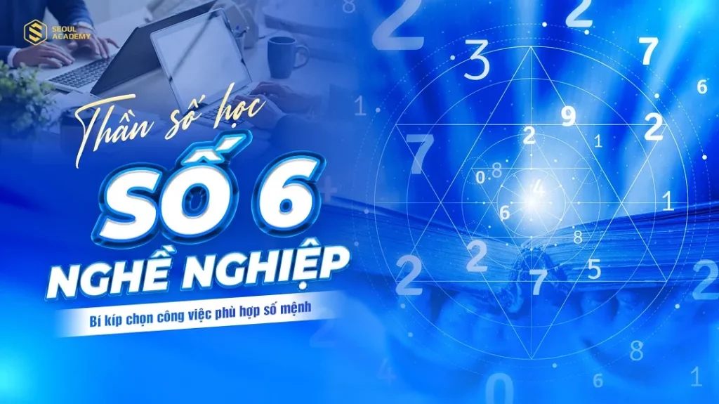 Thần số học số 6 nghề nghiệp