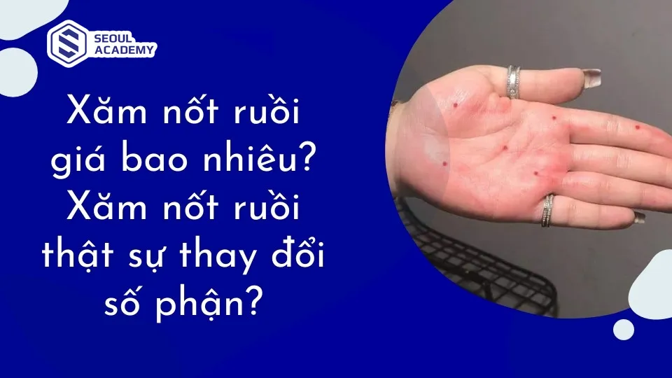 Xăm nốt ruồi giá bao nhiêu? Xăm nốt ruồi thật sự thay đổi số phận?