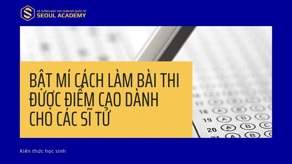 Bật mí cách làm bài thi được điểm cao?