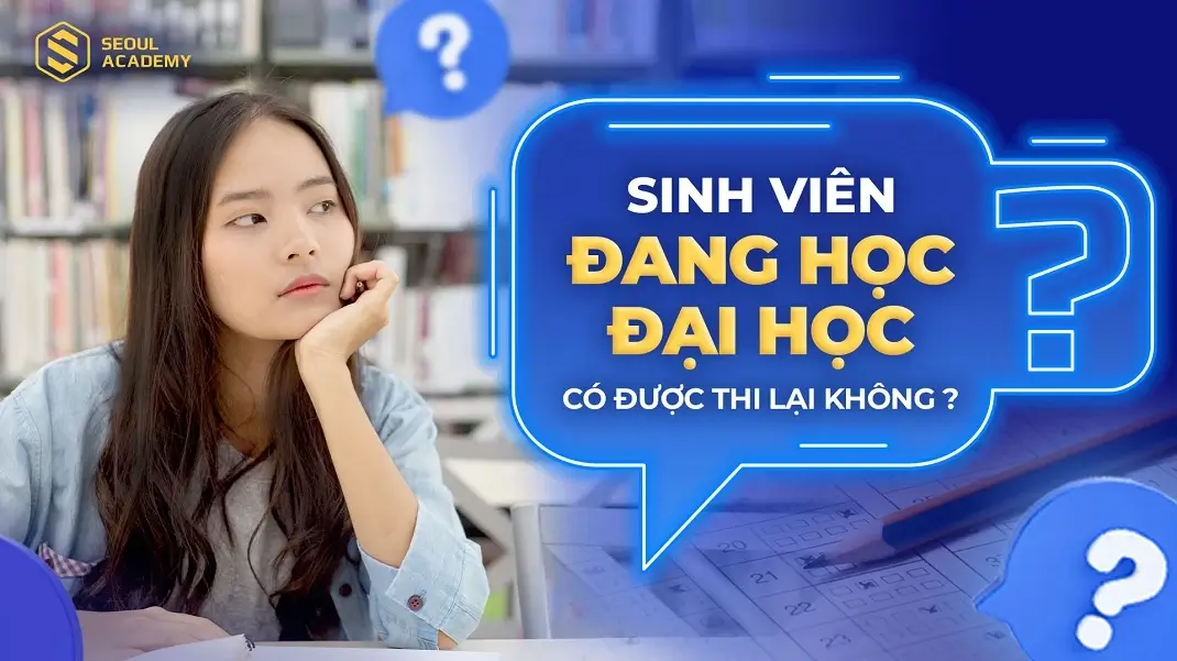 Sinh viên đang học đại học có được thi lại không?