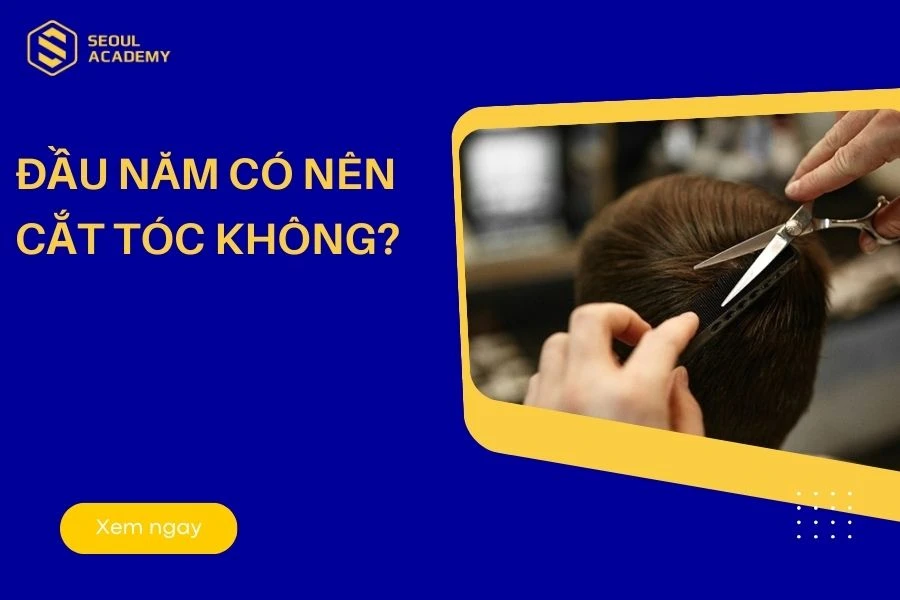 Đầu năm có nên cắt tóc không?