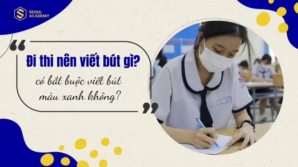 Đi thi nên viết bút gì?