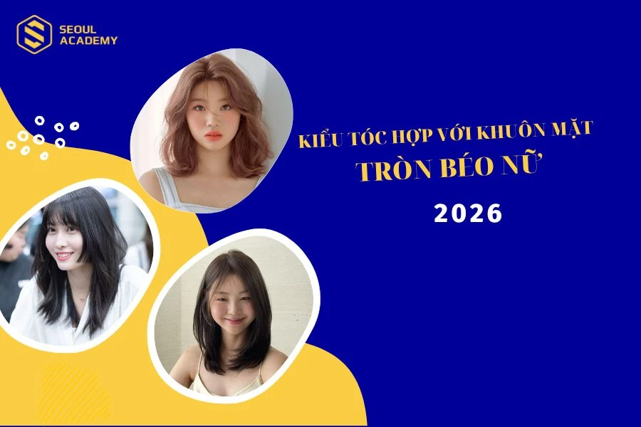 Kiểu tóc hợp với khuôn mặt tròn béo nữ