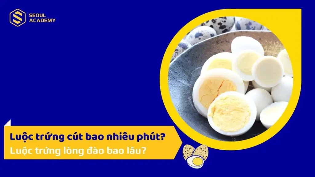 Luộc trứng cút bao nhiêu phút?