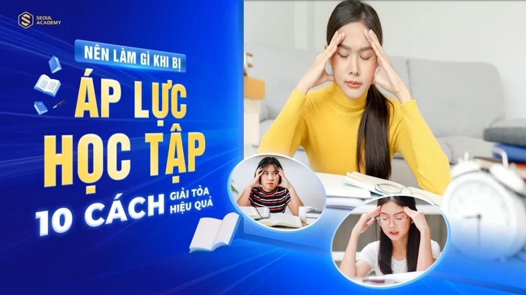 Nên làm gì khi bị áp lực học tập?