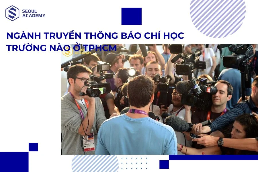 Ngành truyền thông báo chí học trường nào ở TPHCM?