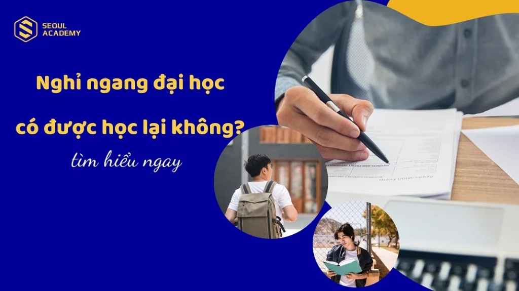 Nghỉ học ngang 1, 2, 4 năm có đi học lại đại học được không?